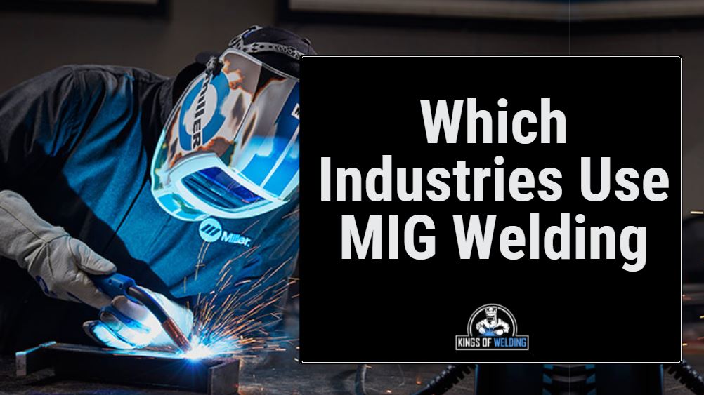 which industries use mig welding