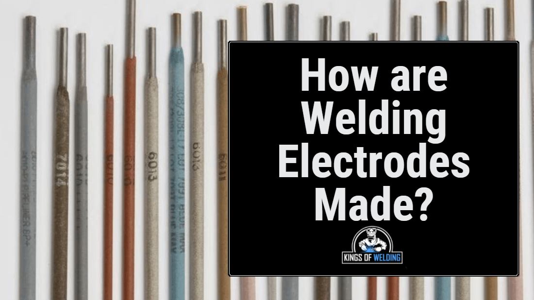 how are welding electrodes made