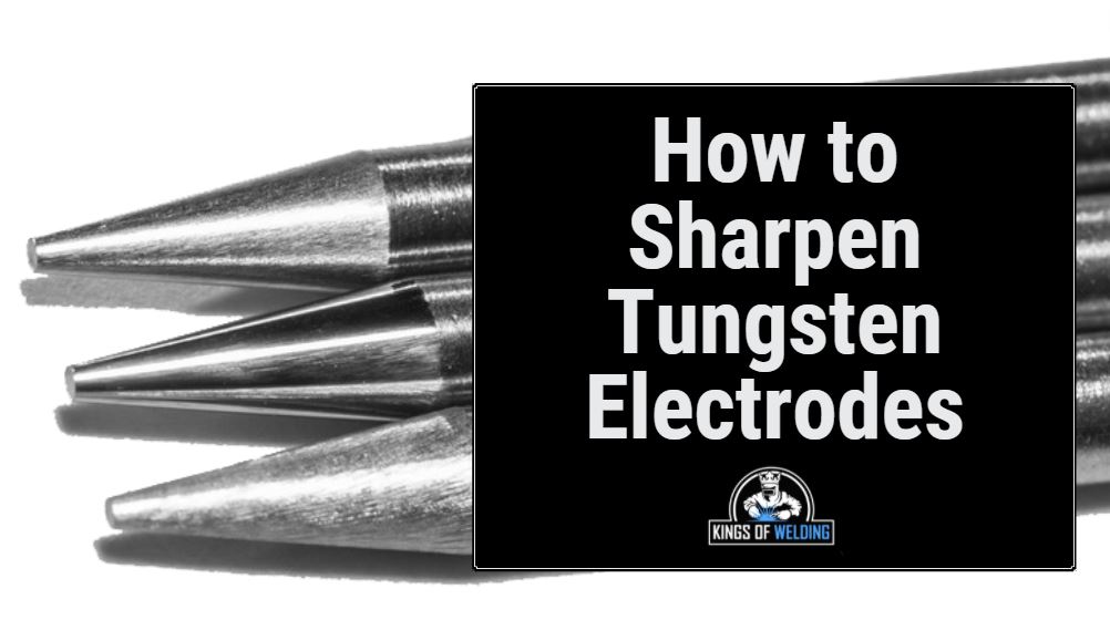 how to sharpen tungsten electrodes