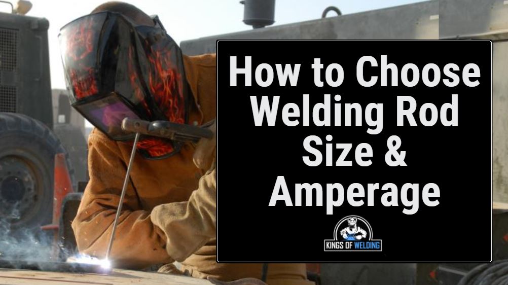 how to choose welding rod size and amperage